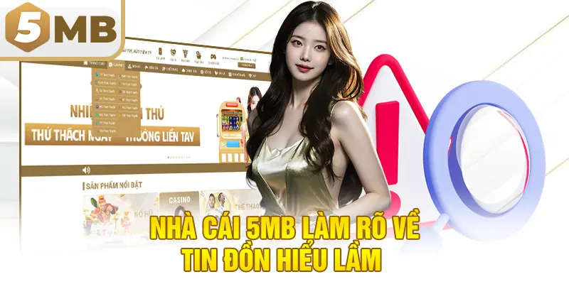 Nhà cái 5MB làm rõ về tin đồn hiểu lầm