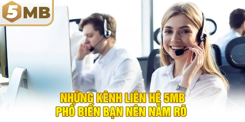 Những kênh liên hệ 5MB phổ biến bạn nên nắm rõ